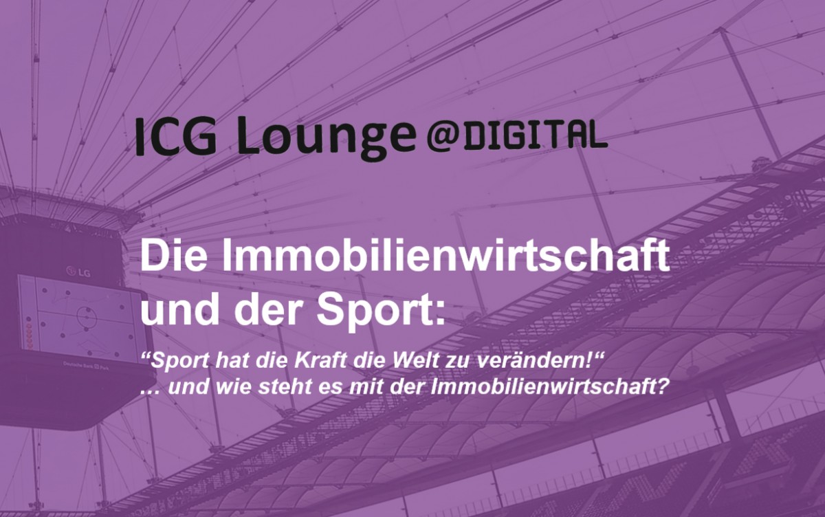 ICG Lounge @DIGITAL - Die Immobilienwirtschaft und der Sport