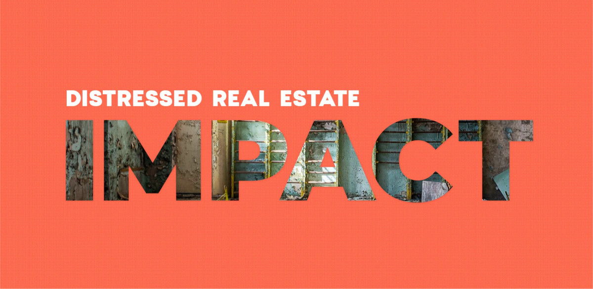 IMPACT: Distressed Real Estate – Assets for Oppurtunities