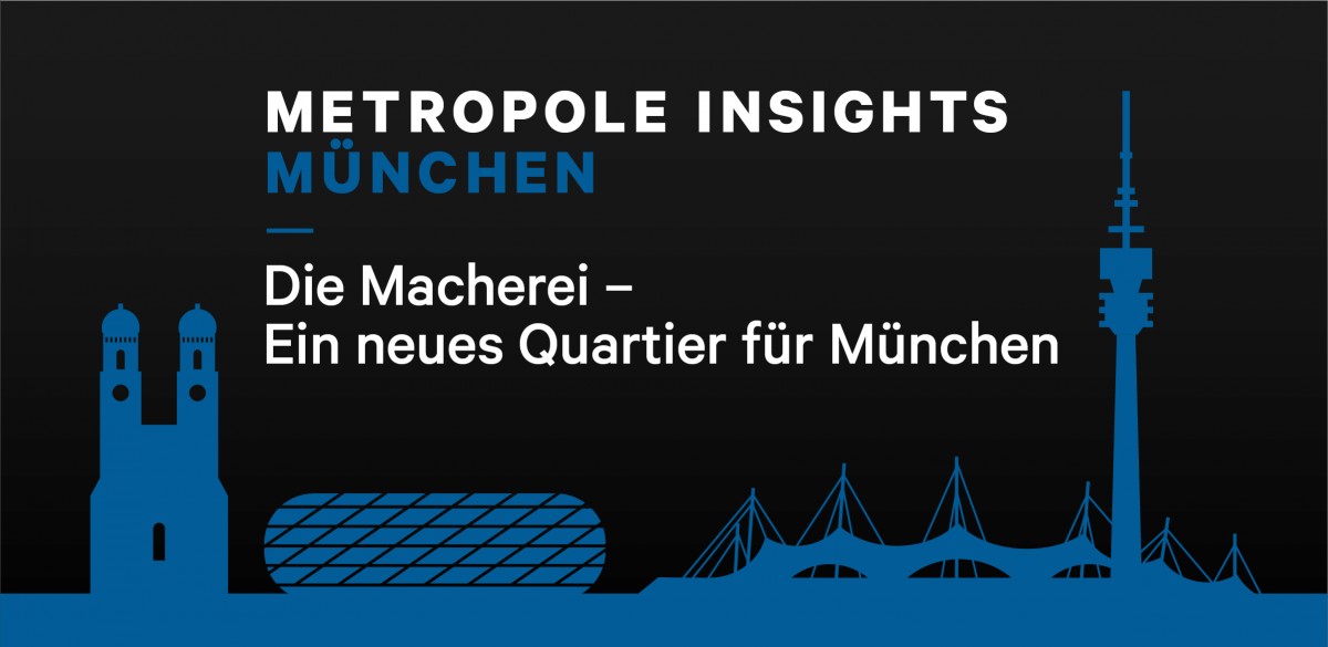 Metropole Insights München: Die Macherei