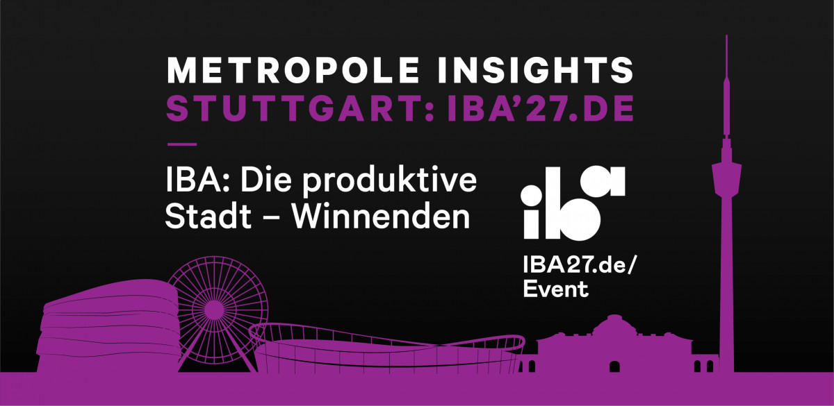 Metropole Insights IBA’27 StadtRegion Stuttgart: Die Produktive Stadt in der Immobilienwirtschaft