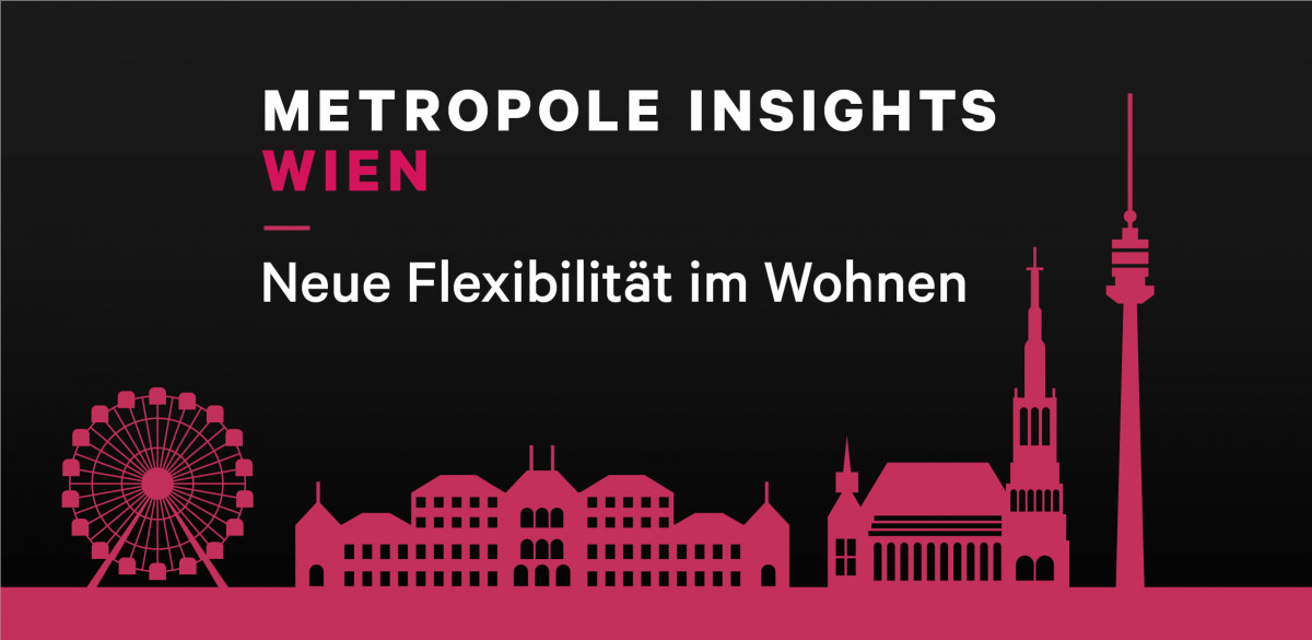Metropole Insights Wien: Neue Flexibilität im Wohnen