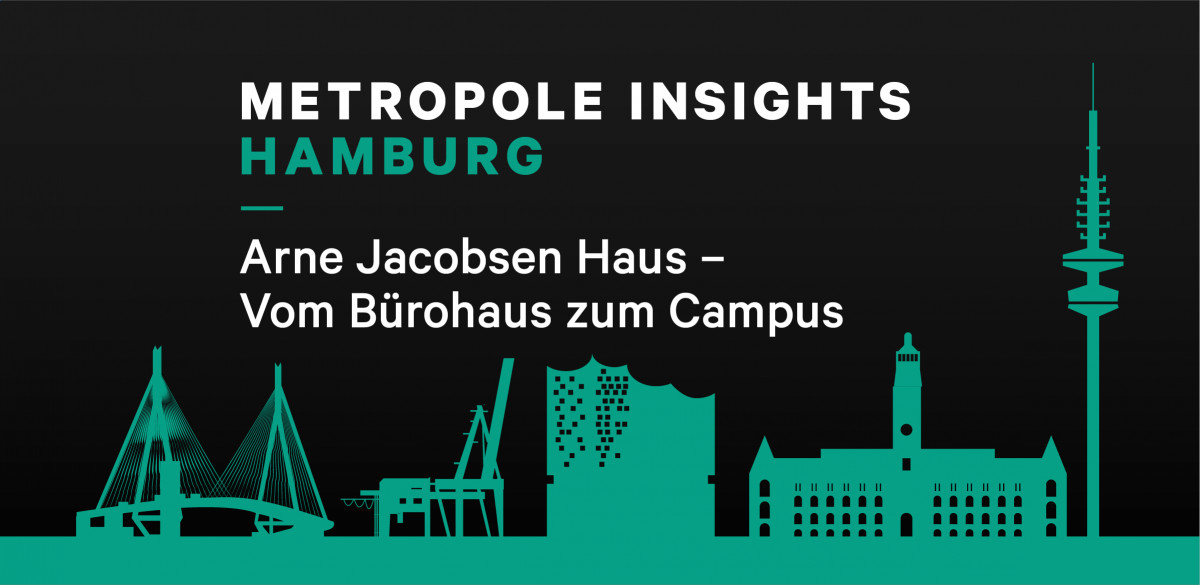 Metropole Insights Hamburg: Arne Jacobsen Haus - Vom Bürohaus zum Campus