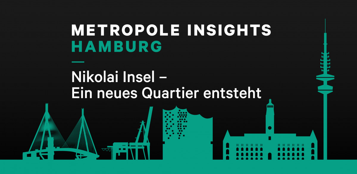 Metropole Insights Hamburg:  Nikolai Insel - Ein neues Quartier entsteht