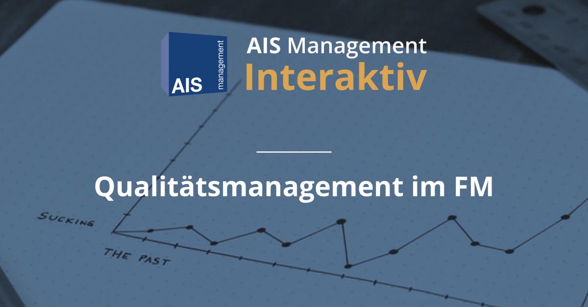 AIS Management Interaktiv: Qualitätssicherung im FM