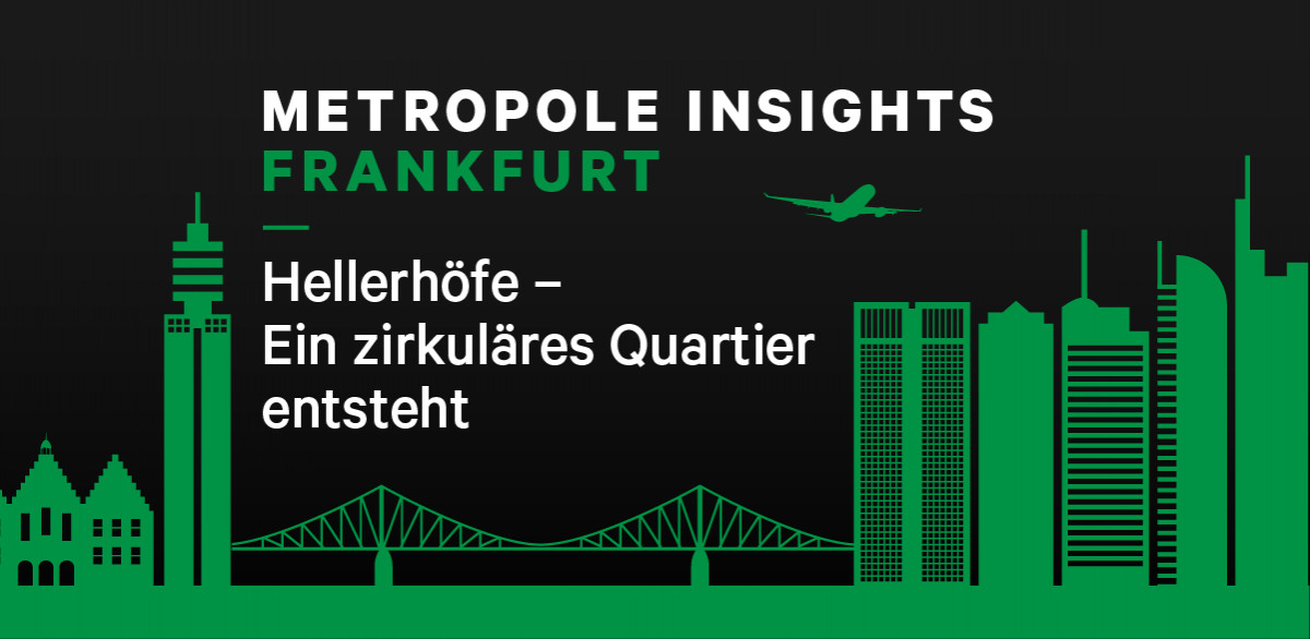 Metropole Insights Frankfurt: Hellerhöfe – Ein zirkuläres Quartier entsteht