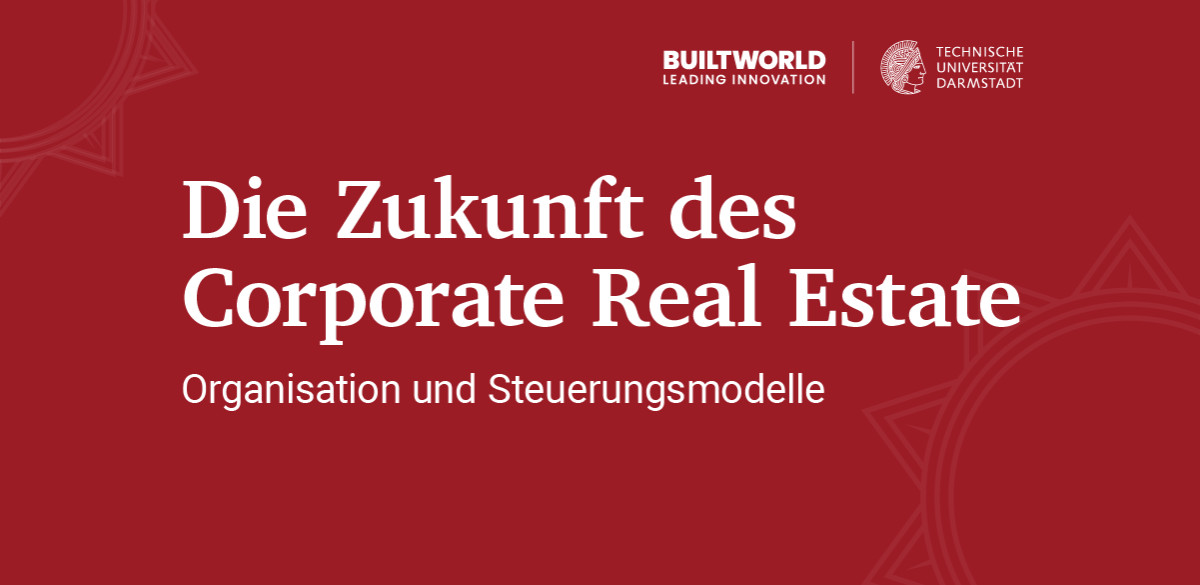 Die Zukunft des Corporate Real Estate: Organisation und Steuerungsmodelle