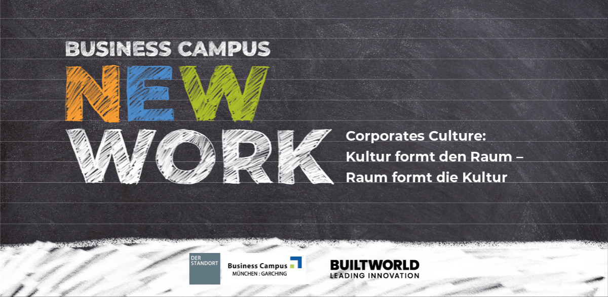 Corporate Culture: Kultur formt den Raum - Raum formt die Kultur- live im Business Campus München