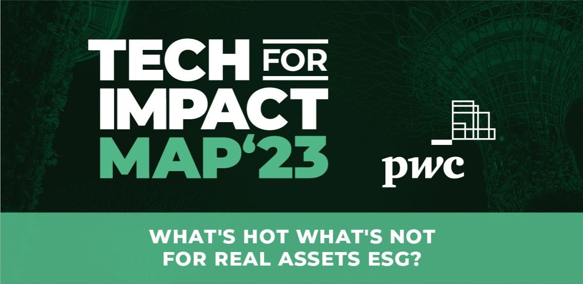 Tech for Impact Map 2023 –  What's hot what's not for Real Assets ESG?