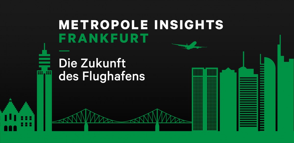 Metropole Insights Frankfurt: Die Zukunft des Flughafens